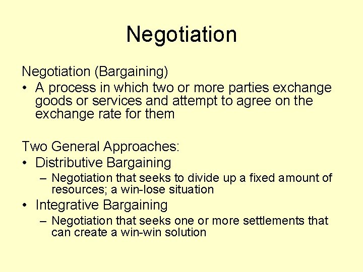 Negotiation (Bargaining) • A process in which two or more parties exchange goods or