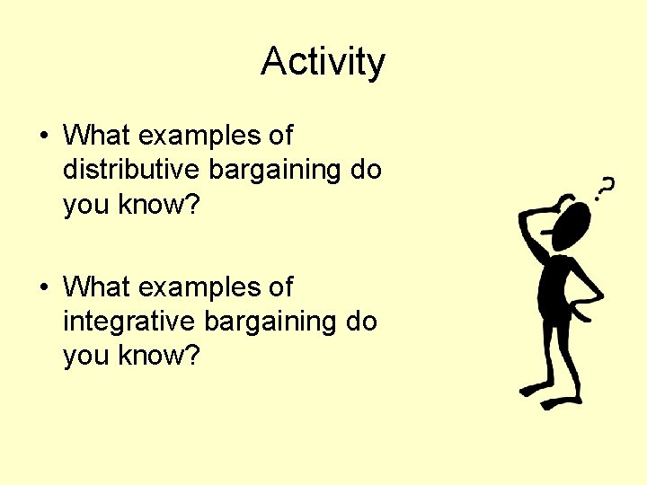 Activity • What examples of distributive bargaining do you know? • What examples of