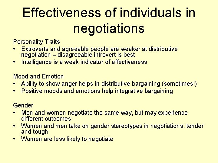 Effectiveness of individuals in negotiations Personality Traits • Extroverts and agreeable people are weaker