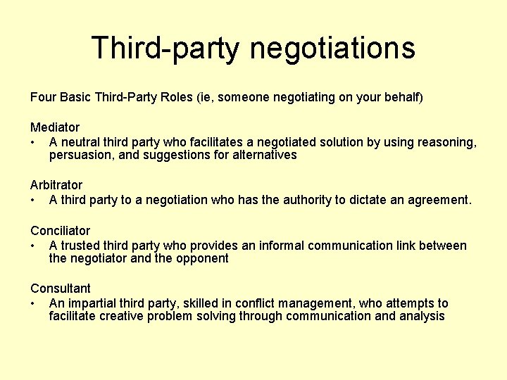 Third-party negotiations Four Basic Third-Party Roles (ie, someone negotiating on your behalf) Mediator •