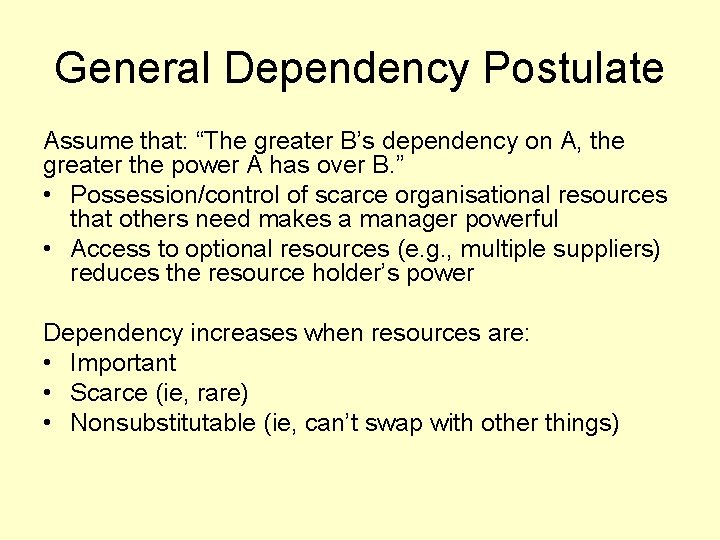 General Dependency Postulate Assume that: “The greater B’s dependency on A, the greater the