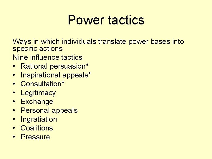 Power tactics Ways in which individuals translate power bases into specific actions Nine influence