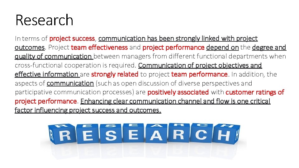 Research In terms of project success, communication has been strongly linked with project outcomes.