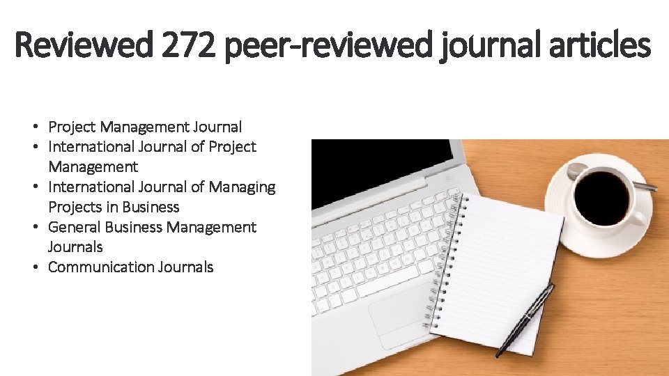 Reviewed 272 peer-reviewed journal articles • Project Management Journal • International Journal of Project