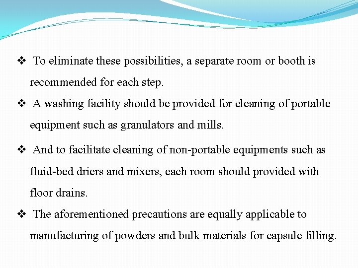 v To eliminate these possibilities, a separate room or booth is recommended for each