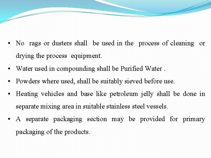  • No rags or dusters shall be used in the process of cleaning