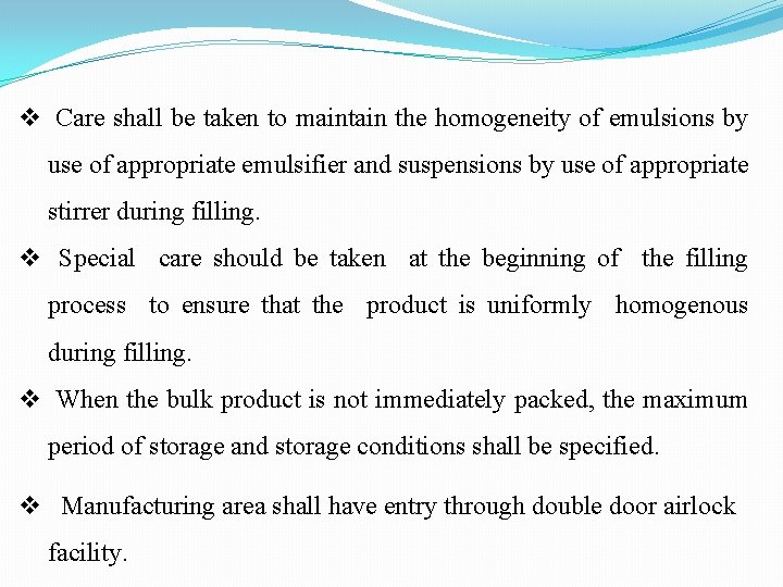 v Care shall be taken to maintain the homogeneity of emulsions by use of