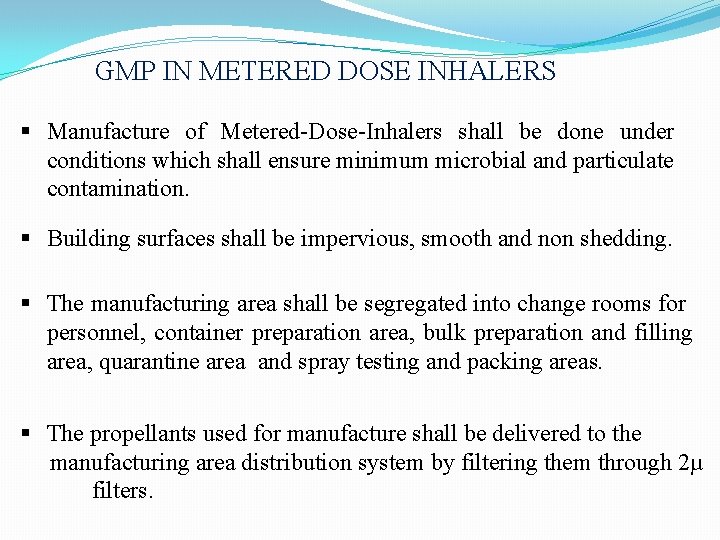 GMP IN METERED DOSE INHALERS § Manufacture of Metered-Dose-Inhalers shall be done under conditions