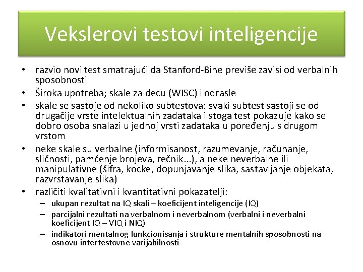 Vekslerovi testovi inteligencije • razvio novi test smatrajući da Stanford-Bine previše zavisi od verbalnih