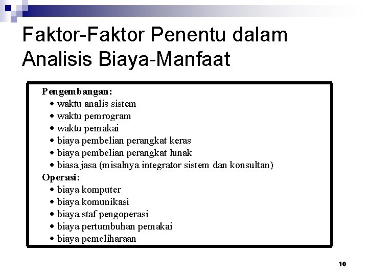 Faktor-Faktor Penentu dalam Analisis Biaya-Manfaat Pengembangan: waktu analis sistem waktu pemrogram waktu pemakai biaya