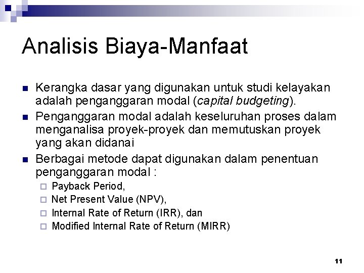 Analisis Biaya-Manfaat n n n Kerangka dasar yang digunakan untuk studi kelayakan adalah penganggaran