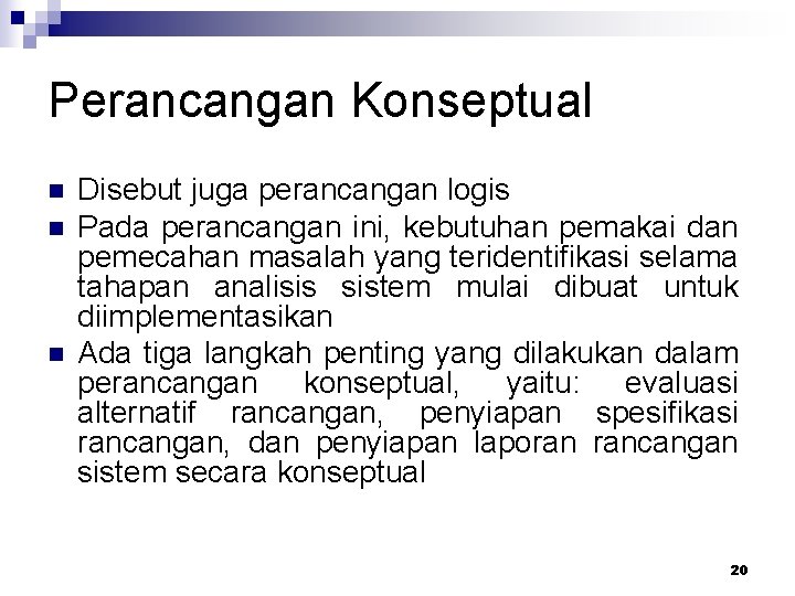 Perancangan Konseptual n n n Disebut juga perancangan logis Pada perancangan ini, kebutuhan pemakai