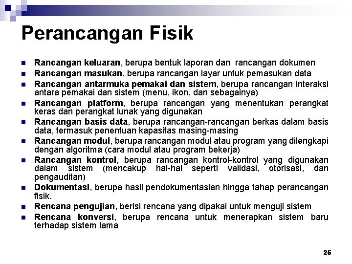 Perancangan Fisik n n n n n Rancangan keluaran, berupa bentuk laporan dan rancangan