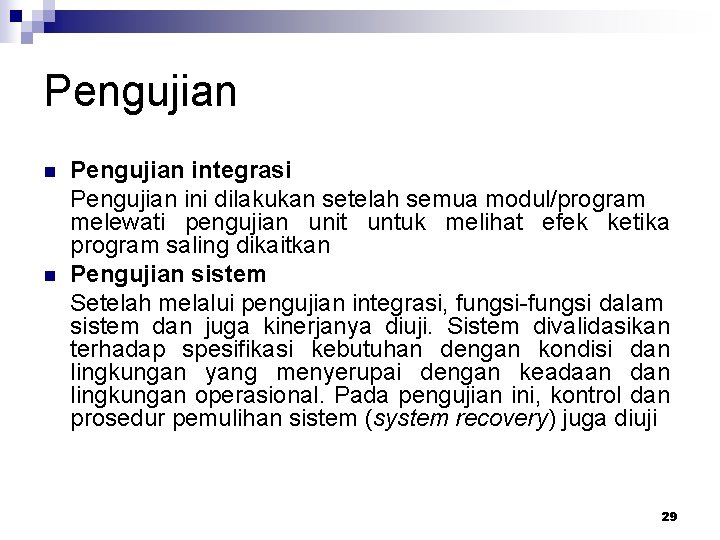 Pengujian n n Pengujian integrasi Pengujian ini dilakukan setelah semua modul/program melewati pengujian unit