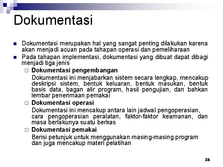 Dokumentasi n n Dokumentasi merupakan hal yang sangat penting dilakukan karena akan menjadi acuan