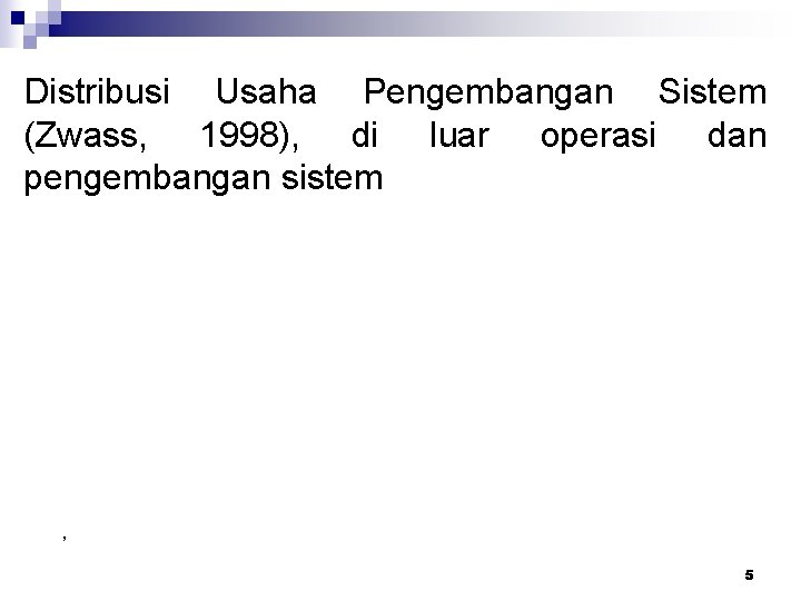 Distribusi Usaha Pengembangan Sistem (Zwass, 1998), di luar operasi dan pengembangan sistem , 5