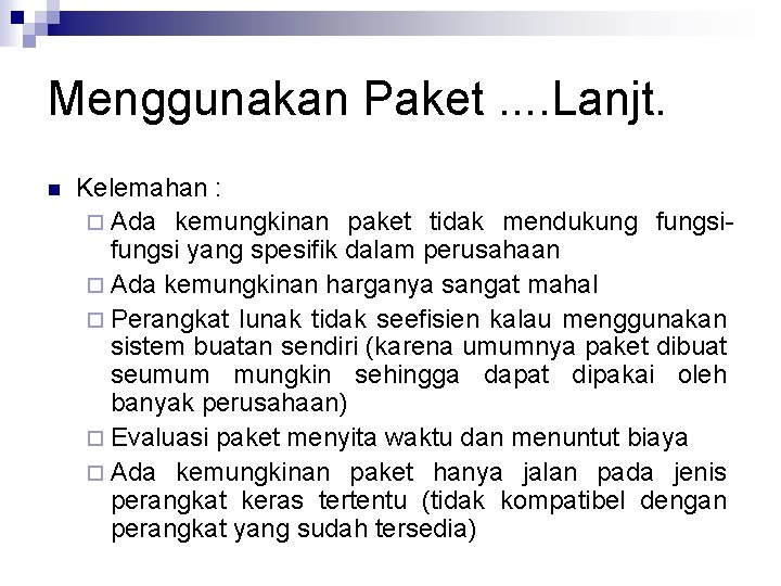 Menggunakan Paket. . Lanjt. n Kelemahan : ¨ Ada kemungkinan paket tidak mendukung fungsi