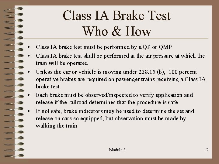 Class IA Brake Test Who & How • Class IA brake test must be