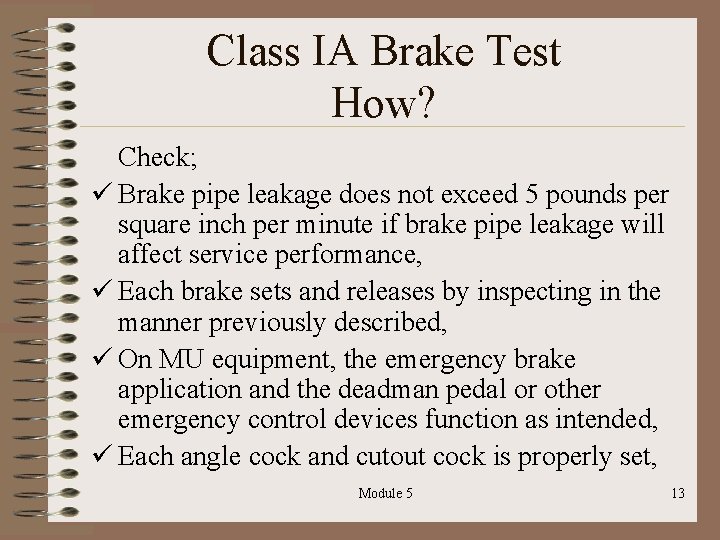 Class IA Brake Test How? Check; ü Brake pipe leakage does not exceed 5