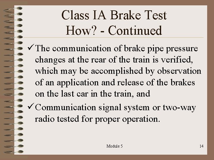 Class IA Brake Test How? - Continued ü The communication of brake pipe pressure
