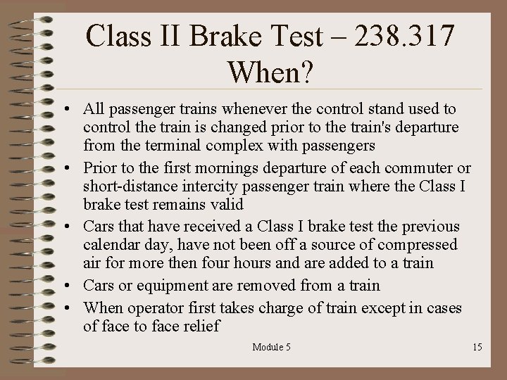 Class II Brake Test – 238. 317 When? • All passenger trains whenever the