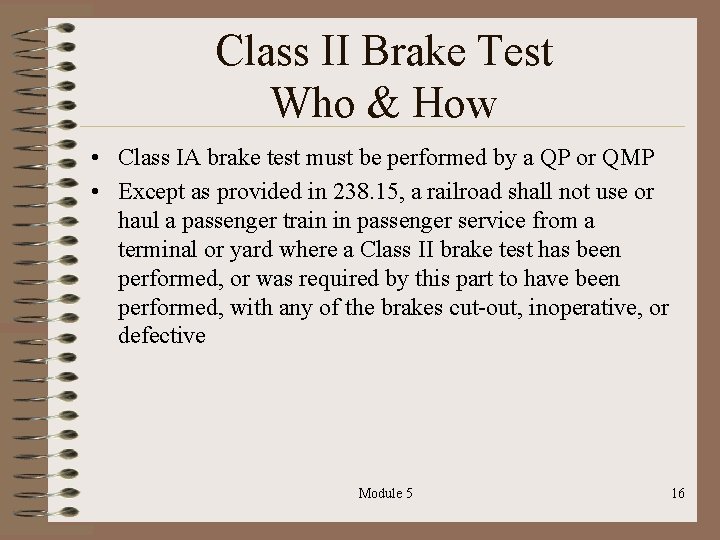 Class II Brake Test Who & How • Class IA brake test must be