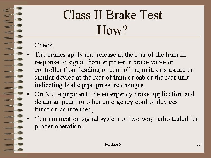 Class II Brake Test How? Check; • The brakes apply and release at the