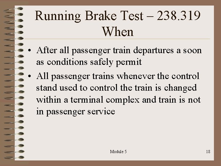 Running Brake Test – 238. 319 When • After all passenger train departures a