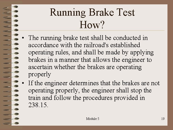 Running Brake Test How? • The running brake test shall be conducted in accordance