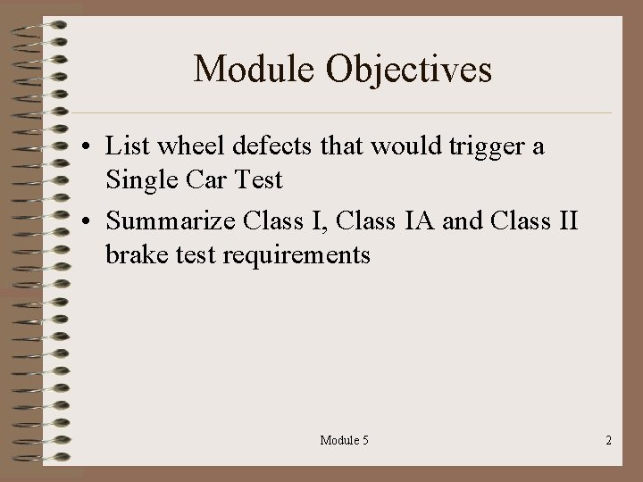 Module Objectives • List wheel defects that would trigger a Single Car Test •