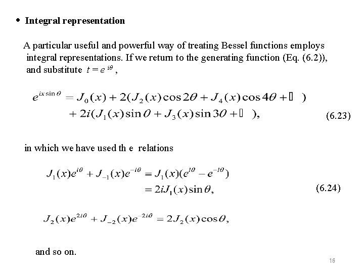  • Integral representation A particular useful and powerful way of treating Bessel functions