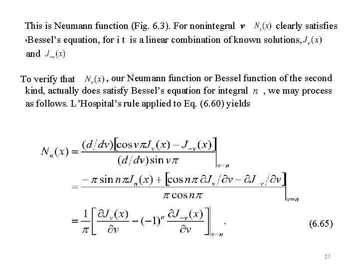 This is Neumann function (Fig. 6. 3). For nonintegral v clearly satisfies , Bessel’s