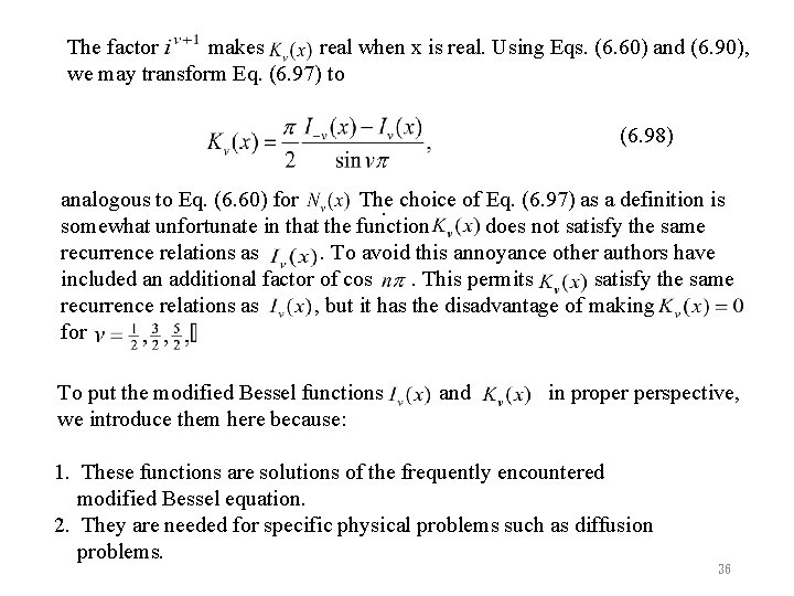 The factor makes real when x is real. Using Eqs. (6. 60) and (6.