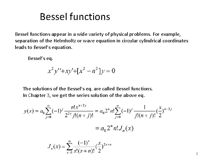 Bessel functions appear in a wide variety of physical problems. For example, separation of