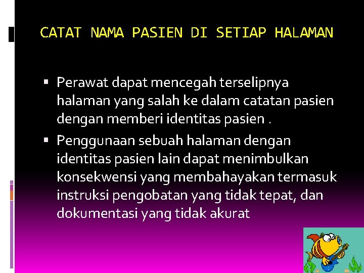 CATAT NAMA PASIEN DI SETIAP HALAMAN Perawat dapat mencegah terselipnya halaman yang salah ke