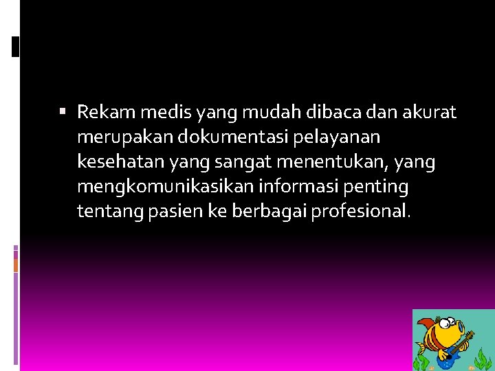  Rekam medis yang mudah dibaca dan akurat merupakan dokumentasi pelayanan kesehatan yang sangat