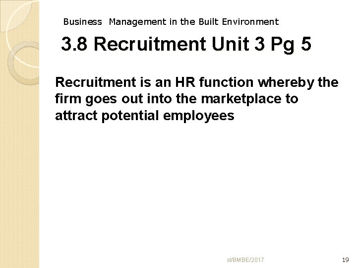 Business Management in the Built Environment 3. 8 Recruitment Unit 3 Pg 5 Recruitment