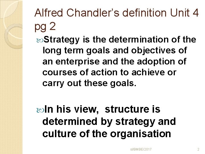 Alfred Chandler’s definition Unit 4 pg 2 Strategy is the determination of the long