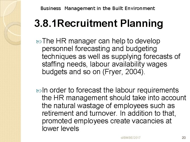 Business Management in the Built Environment 3. 8. 1 Recruitment Planning The HR manager