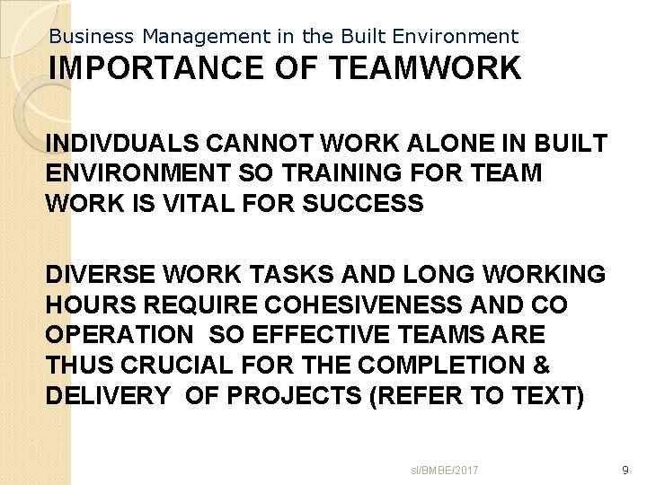 Business Management in the Built Environment IMPORTANCE OF TEAMWORK INDIVDUALS CANNOT WORK ALONE IN
