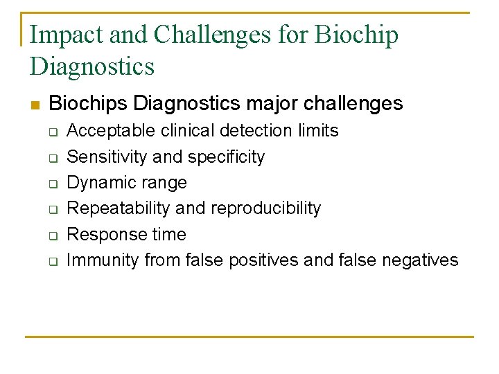 Impact and Challenges for Biochip Diagnostics n Biochips Diagnostics major challenges q q q