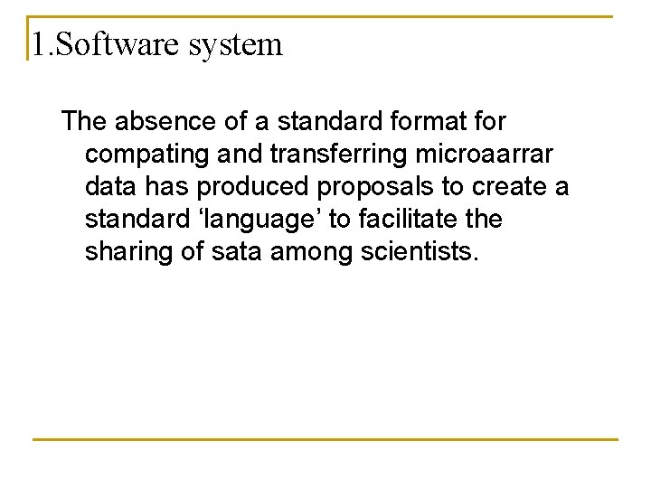 1. Software system The absence of a standard format for compating and transferring microaarrar