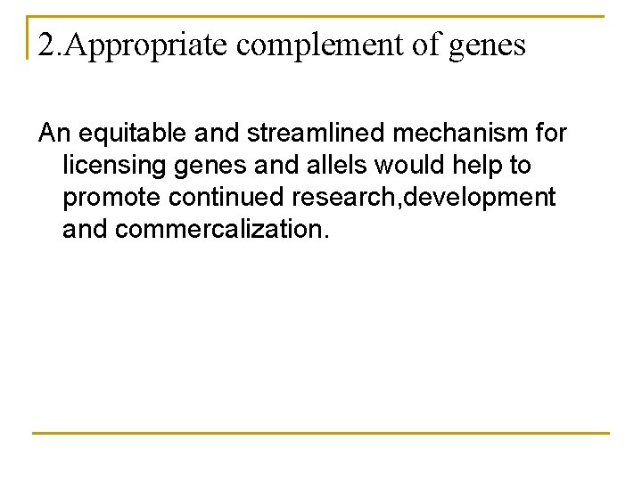 2. Appropriate complement of genes An equitable and streamlined mechanism for licensing genes and