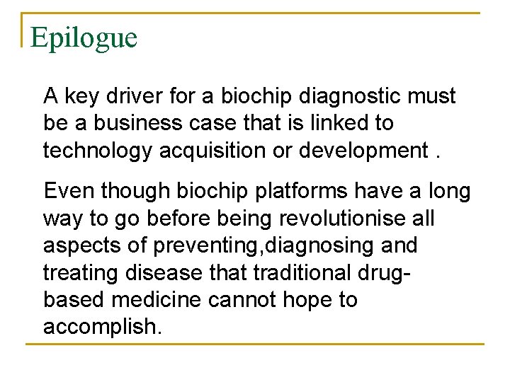 Epilogue A key driver for a biochip diagnostic must be a business case that