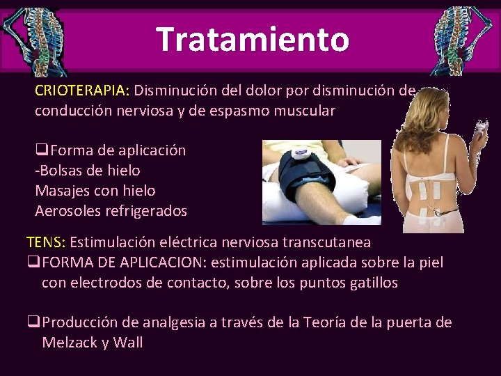 Tratamiento CRIOTERAPIA: Disminución del dolor por disminución de conducción nerviosa y de espasmo muscular