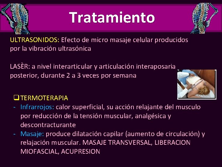 Tratamiento ULTRASONIDOS: Efecto de micro masaje celular producidos por la vibración ultrasónica LASÈR: a