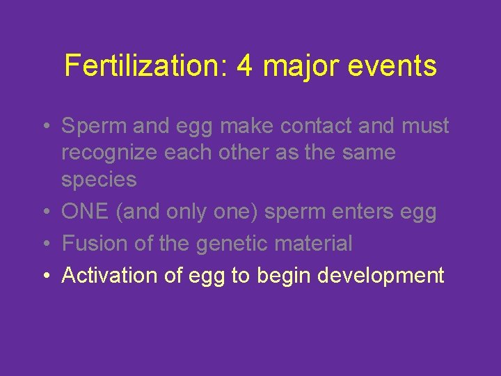 Fertilization: 4 major events • Sperm and egg make contact and must recognize each