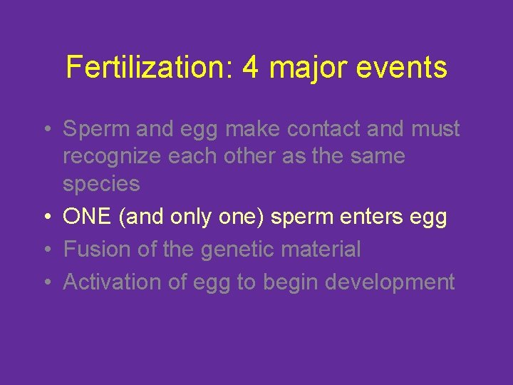 Fertilization: 4 major events • Sperm and egg make contact and must recognize each