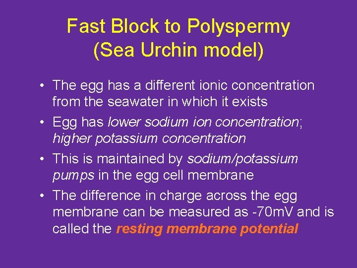Fast Block to Polyspermy (Sea Urchin model) • The egg has a different ionic