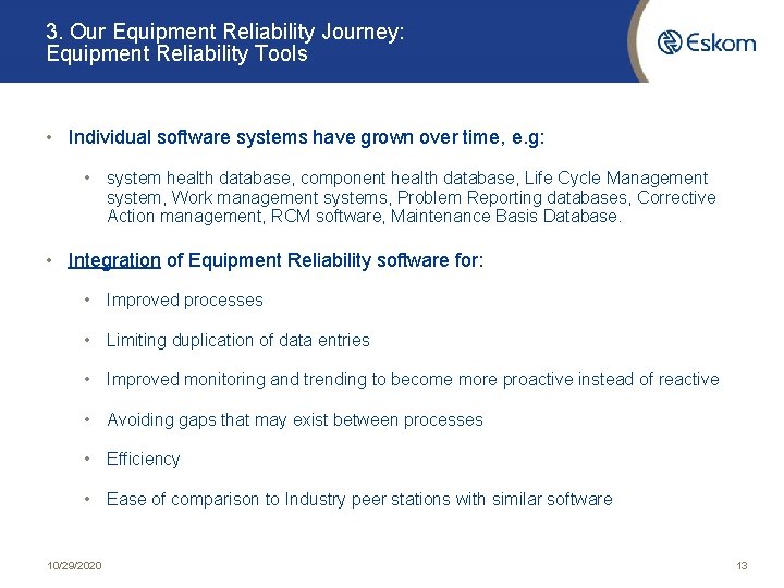 3. Our Equipment Reliability Journey: Equipment Reliability Tools • Individual software systems have grown